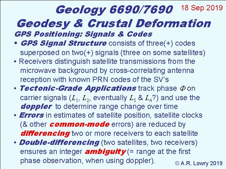 Geology 6690/7690 18 Sep 2019 Geodesy & Crustal Deformation GPS Positioning: Signals & Codes