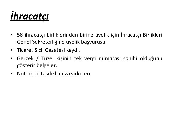 İhracatçı • 58 ihracatçı birliklerinden birine üyelik için İhracatçı Birlikleri Genel Sekreterliğine üyelik başvurusu,