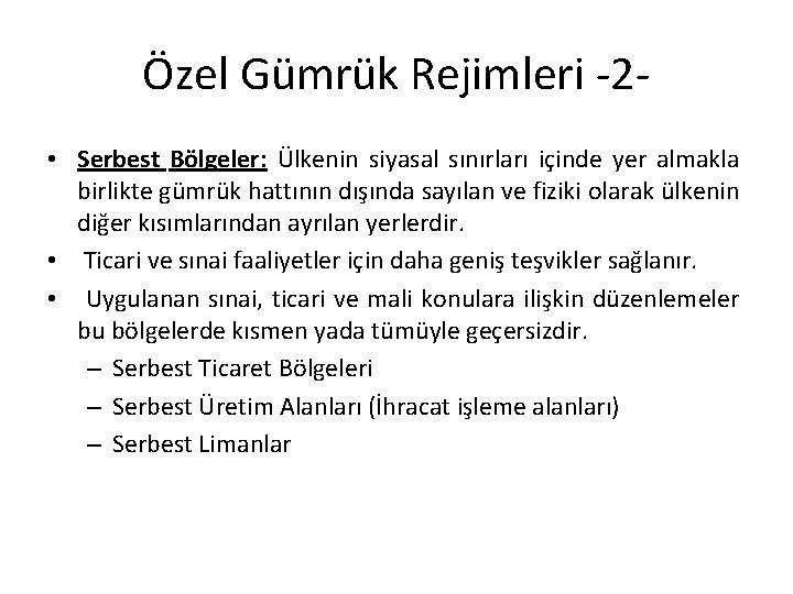 Özel Gümrük Rejimleri -2 • Serbest Bölgeler: Ülkenin siyasal sınırları içinde yer almakla birlikte