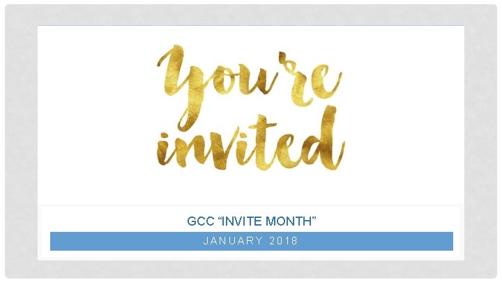 GCC “INVITE MONTH” JANUARY 2018 