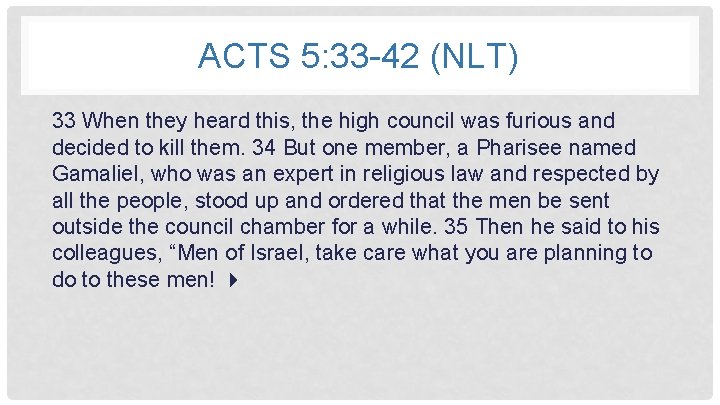 ACTS 5: 33 -42 (NLT) 33 When they heard this, the high council was