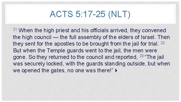 ACTS 5: 17 -25 (NLT) When the high priest and his officials arrived, they