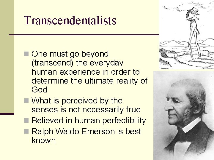 Transcendentalists n One must go beyond (transcend) the everyday human experience in order to