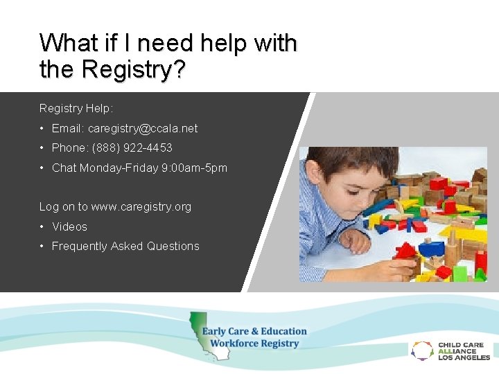 What if I need help with the Registry? Registry Help: • Email: caregistry@ccala. net