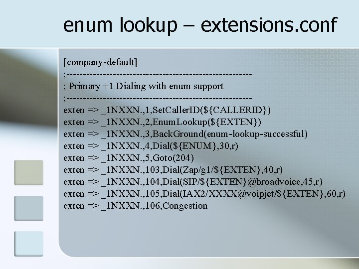 enum lookup – extensions. conf [company-default] ; ----------------------------; Primary +1 Dialing with enum support