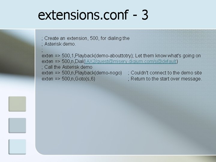 extensions. conf - 3 ; Create an extension, 500, for dialing the ; Asterisk