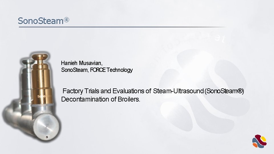 Sono. Steam® Hanieh Musavian, Sono. Steam, FORCE Technology Factory Trials and Evaluations of Steam-Ultrasound