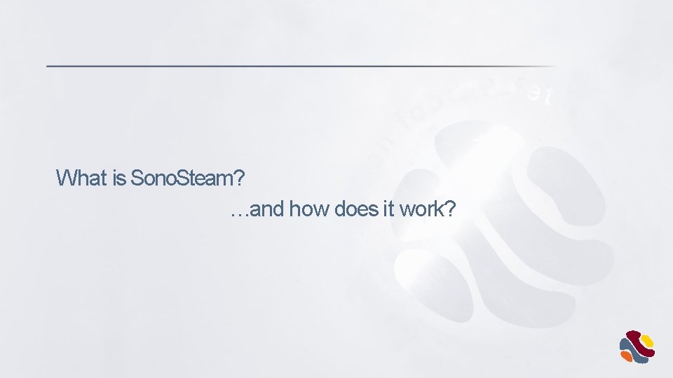 What is Sono. Steam? …and how does it work? 