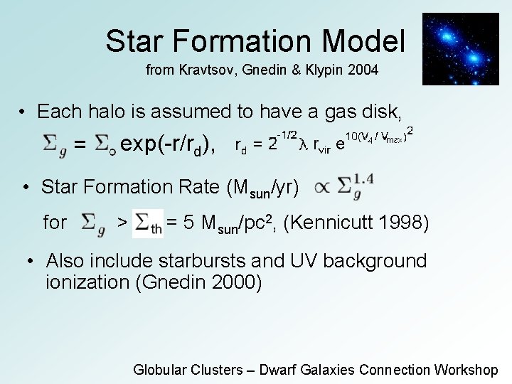 Star Formation Model from Kravtsov, Gnedin & Klypin 2004 • Each halo is assumed