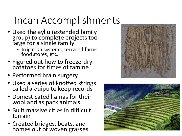 Incan Accomplishments • Used the ayllu (extended family group) to complete projects too large