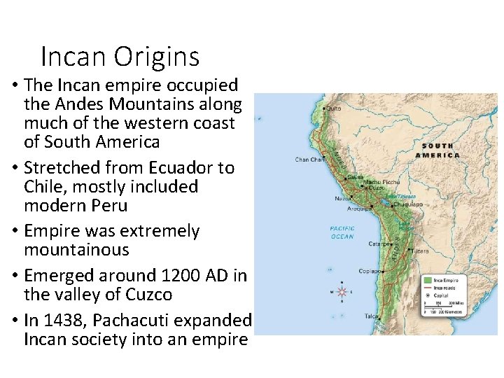 Incan Origins • The Incan empire occupied the Andes Mountains along much of the