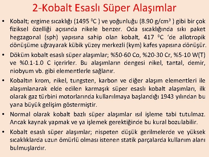 2 -Kobalt Esaslı Süper Alaşımlar • Kobalt; ergime sıcaklığı (1495 0 C ) ve