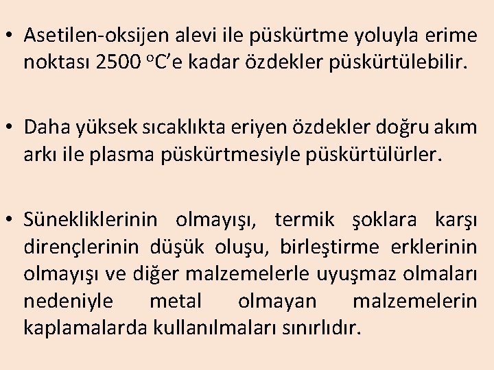  • Asetilen-oksijen alevi ile püskürtme yoluyla erime noktası 2500 o. C’e kadar özdekler