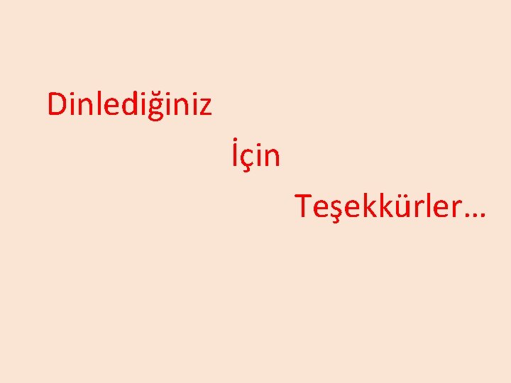 Dinlediğiniz İçin Teşekkürler… 