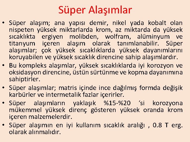 Süper Alaşımlar • Süper alaşım; ana yapısı demir, nikel yada kobalt olan nispeten yüksek