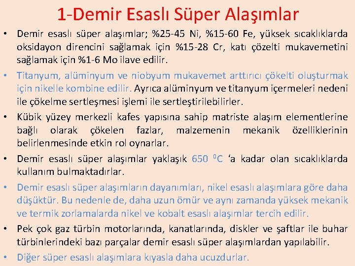 1 -Demir Esaslı Süper Alaşımlar • Demir esaslı süper alaşımlar; %25 -45 Ni, %15