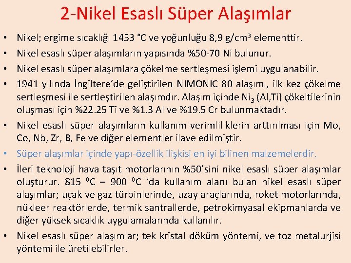 2 -Nikel Esaslı Süper Alaşımlar • • Nikel; ergime sıcaklığı 1453 °C ve yoğunluğu