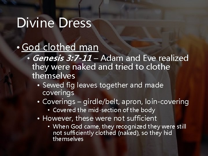 Divine Dress • God clothed man • Genesis 3: 7 -11 – Adam and