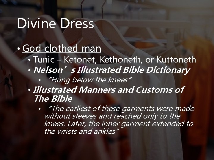 Divine Dress • God clothed man • Tunic – Ketonet, Kethoneth, or Kuttoneth •