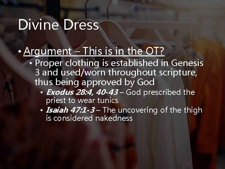 Divine Dress • Argument – This is in the OT? • Proper clothing is