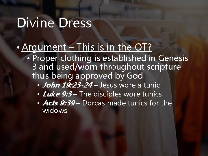 Divine Dress • Argument – This is in the OT? • Proper clothing is