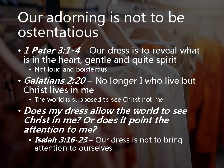 Our adorning is not to be ostentatious • 1 Peter 3: 1 -4 –