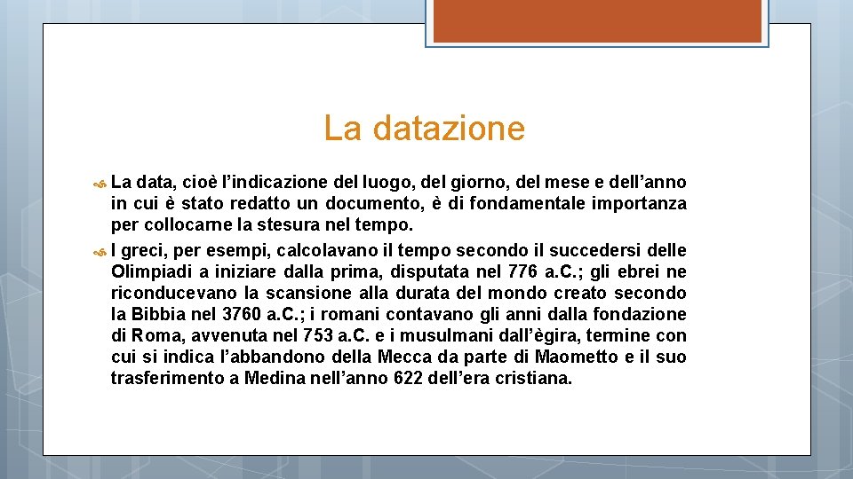 La datazione La data, cioè l’indicazione del luogo, del giorno, del mese e dell’anno