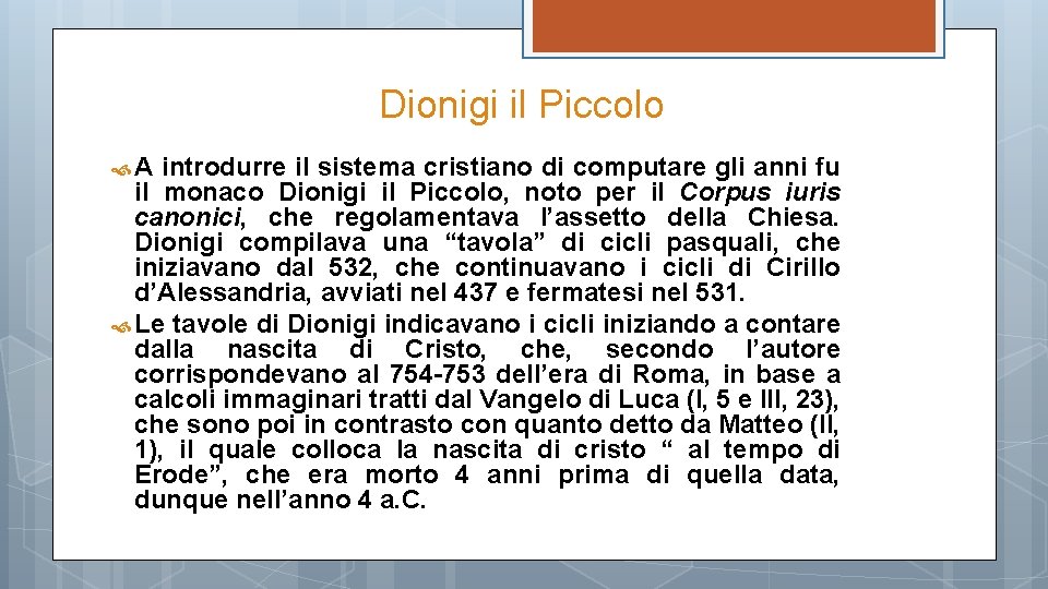 Dionigi il Piccolo A introdurre il sistema cristiano di computare gli anni fu il