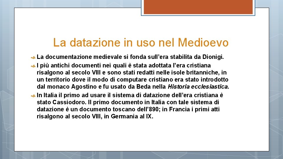 La datazione in uso nel Medioevo La documentazione medievale si fonda sull’era stabilita da