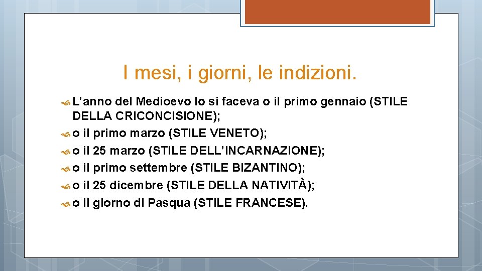 I mesi, i giorni, le indizioni. L’anno del Medioevo lo si faceva o il