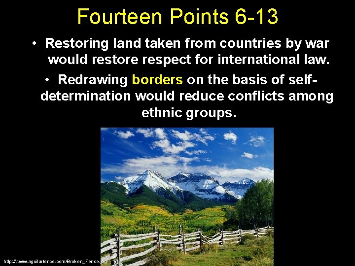 Fourteen Points 6 -13 • Restoring land taken from countries by war would restore