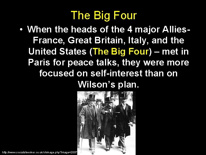 The Big Four • When the heads of the 4 major Allies. France, Great