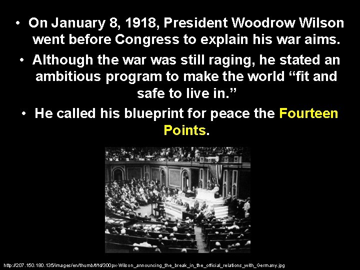 • On January 8, 1918, President Woodrow Wilson went before Congress to explain