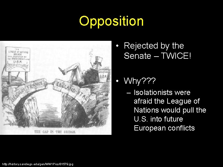 Opposition • Rejected by the Senate – TWICE! • Why? ? ? – Isolationists
