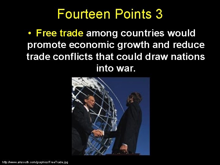 Fourteen Points 3 • Free trade among countries would promote economic growth and reduce