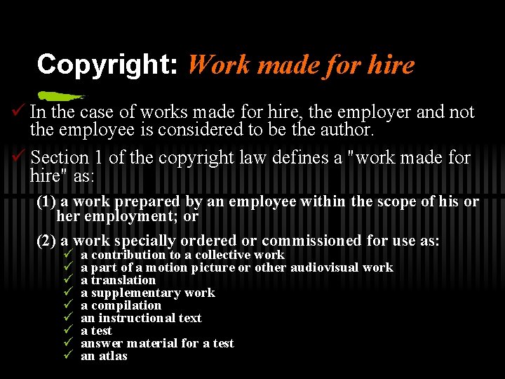 Copyright: Work made for hire ü In the case of works made for hire,