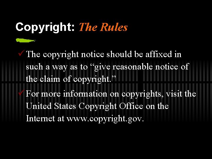 Copyright: The Rules ü The copyright notice should be affixed in such a way