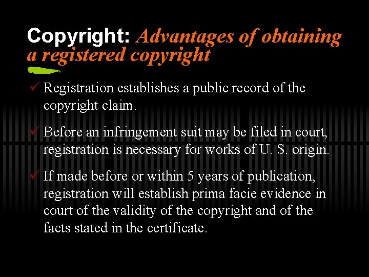 Copyright: Advantages of obtaining a registered copyright ü Registration establishes a public record of