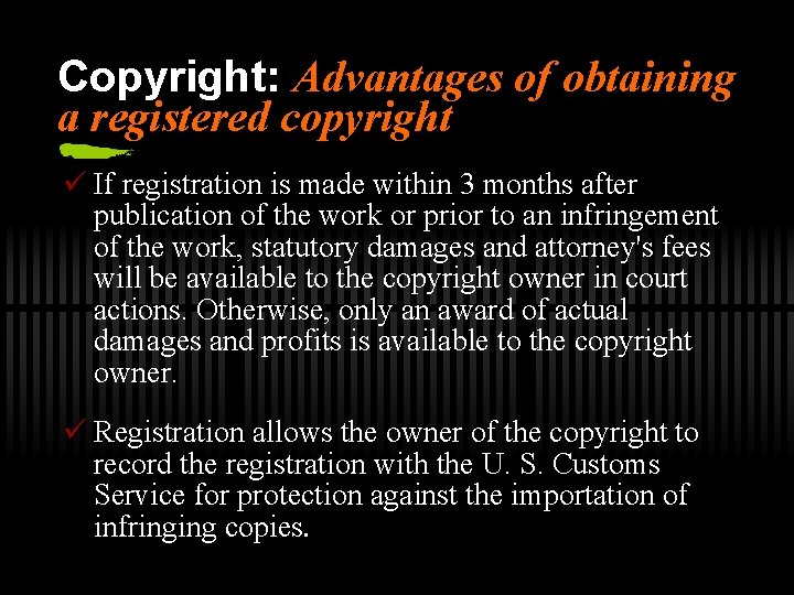 Copyright: Advantages of obtaining a registered copyright ü If registration is made within 3