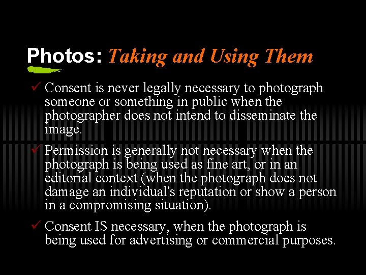Photos: Taking and Using Them ü Consent is never legally necessary to photograph someone
