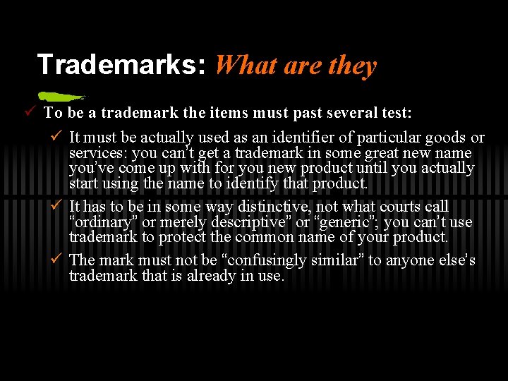 Trademarks: What are they ü To be a trademark the items must past several