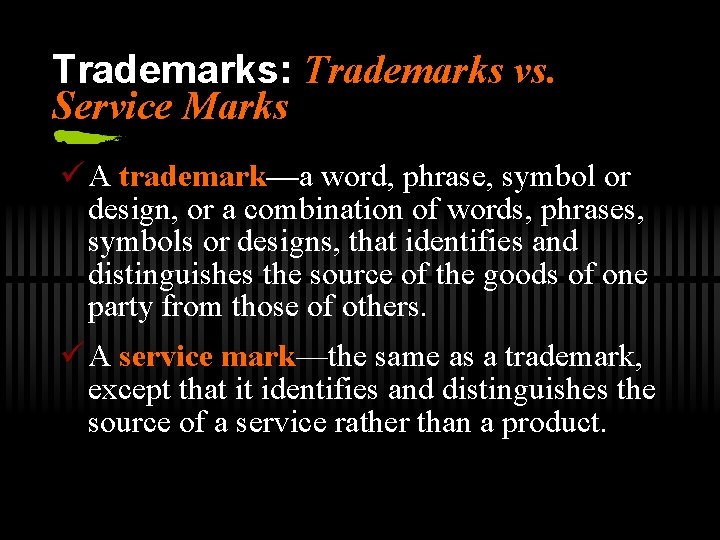 Trademarks: Trademarks vs. Service Marks ü A trademark—a word, phrase, symbol or design, or