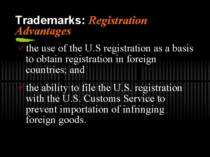 Trademarks: Registration Advantages üthe use of the U. S registration as a basis to
