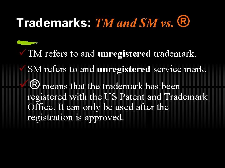 Trademarks: TM and SM vs. ® ü TM refers to and unregistered trademark. ü