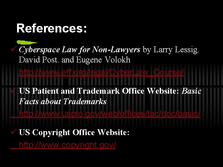 References: ü Cyberspace Law for Non-Lawyers by Larry Lessig. David Post. and Eugene Volokh