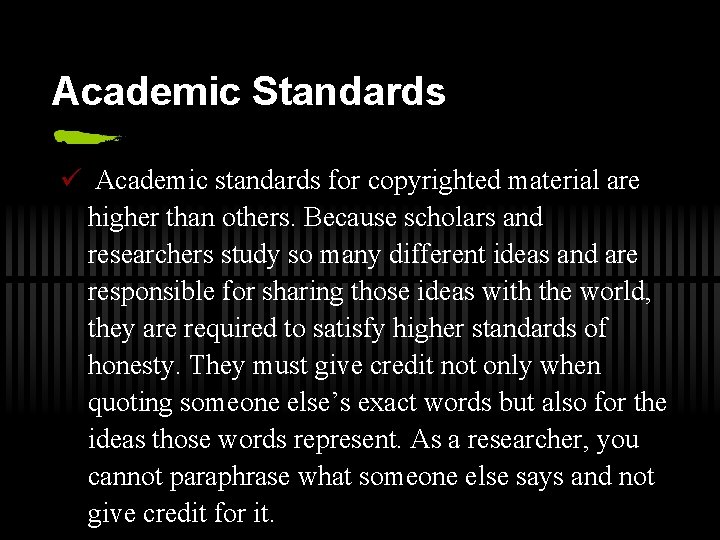 Academic Standards ü Academic standards for copyrighted material are higher than others. Because scholars