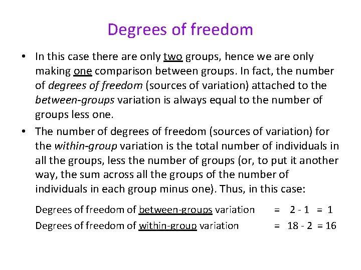 Degrees of freedom • In this case there are only two groups, hence we