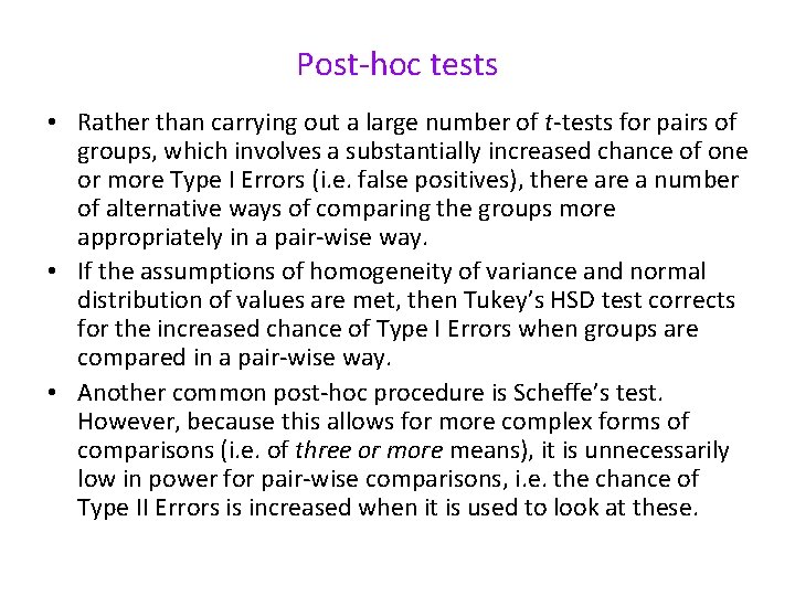 Post-hoc tests • Rather than carrying out a large number of t-tests for pairs