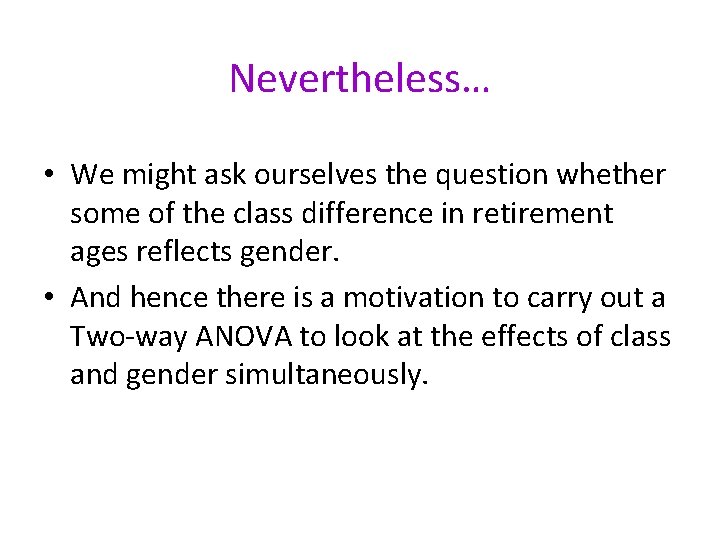 Nevertheless… • We might ask ourselves the question whether some of the class difference