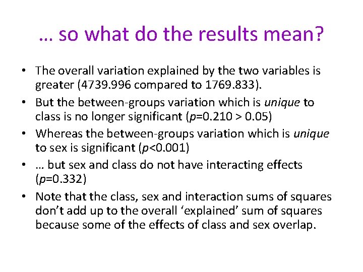 … so what do the results mean? • The overall variation explained by the